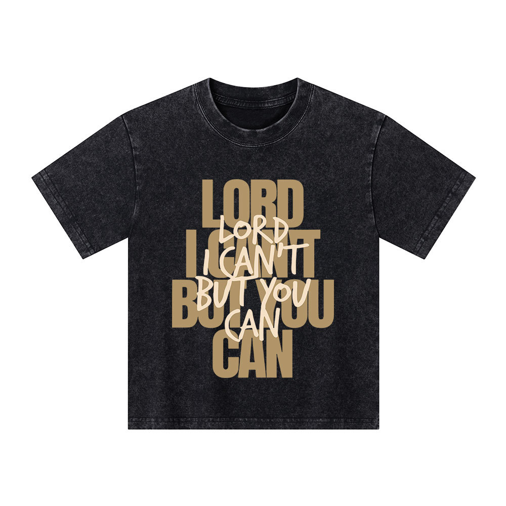 Lord You Can But I Can't Christian Kid Washed T-Shirt