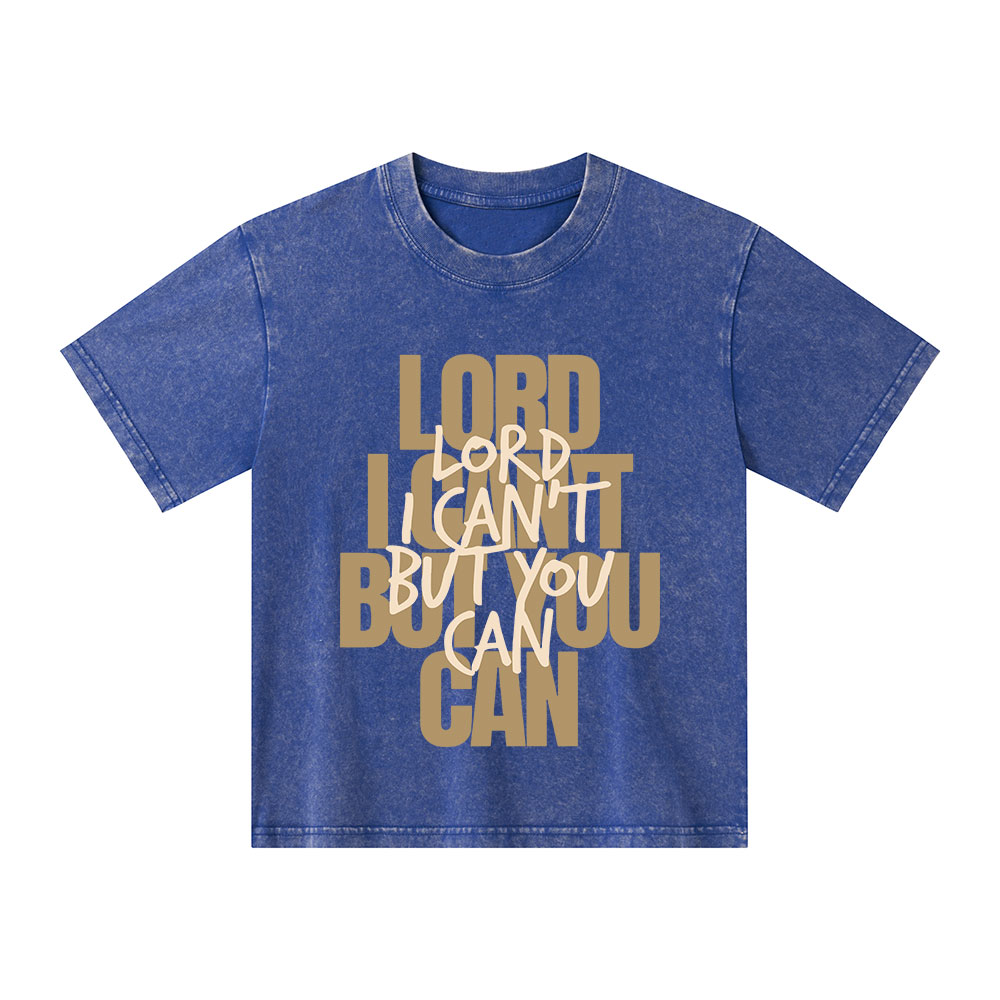 Lord You Can But I Can't Christian Kid Washed T-Shirt
