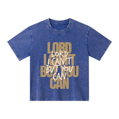 Lord You Can But I Can't Christian Kid Washed T-Shirt