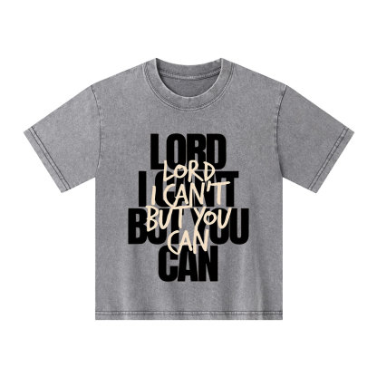 Lord You Can But I Can't Christian Kid Washed T-Shirt