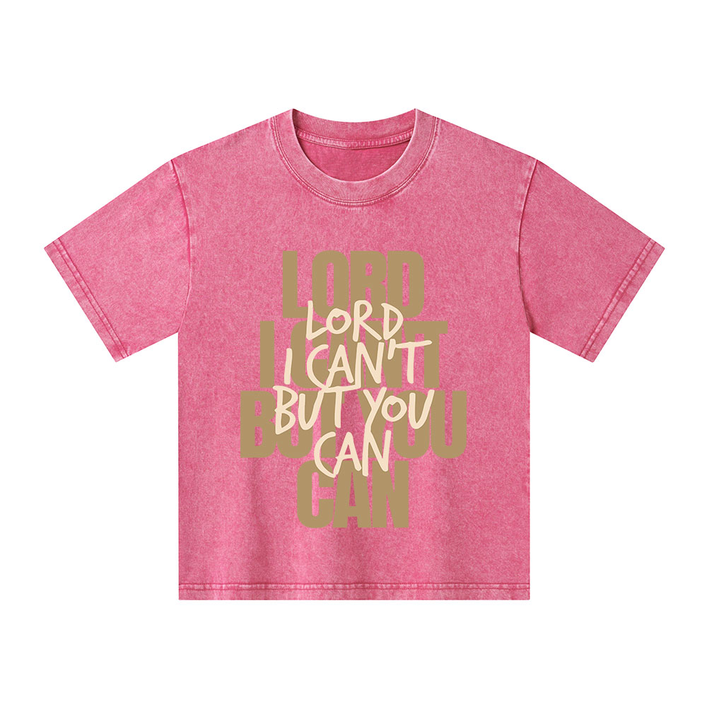 Lord You Can But I Can't Christian Kid Washed T-Shirt