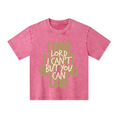 Lord You Can But I Can't Christian Kid Washed T-Shirt