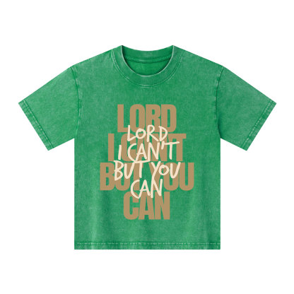 Lord You Can But I Can't Christian Kid Washed T-Shirt