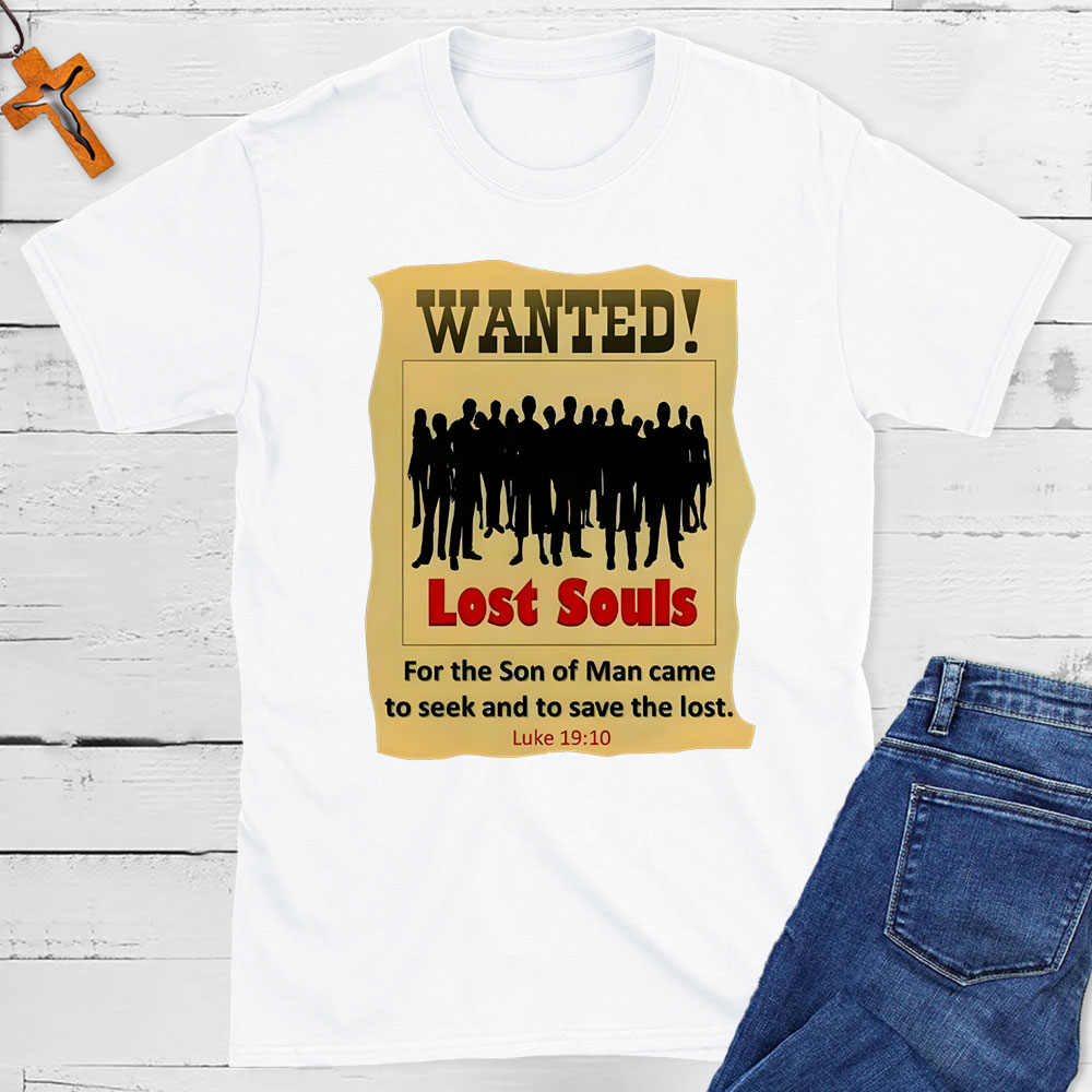 Lost Found For The Son Of Man Came To Seek And To Save The Lost Christian T-Shirt