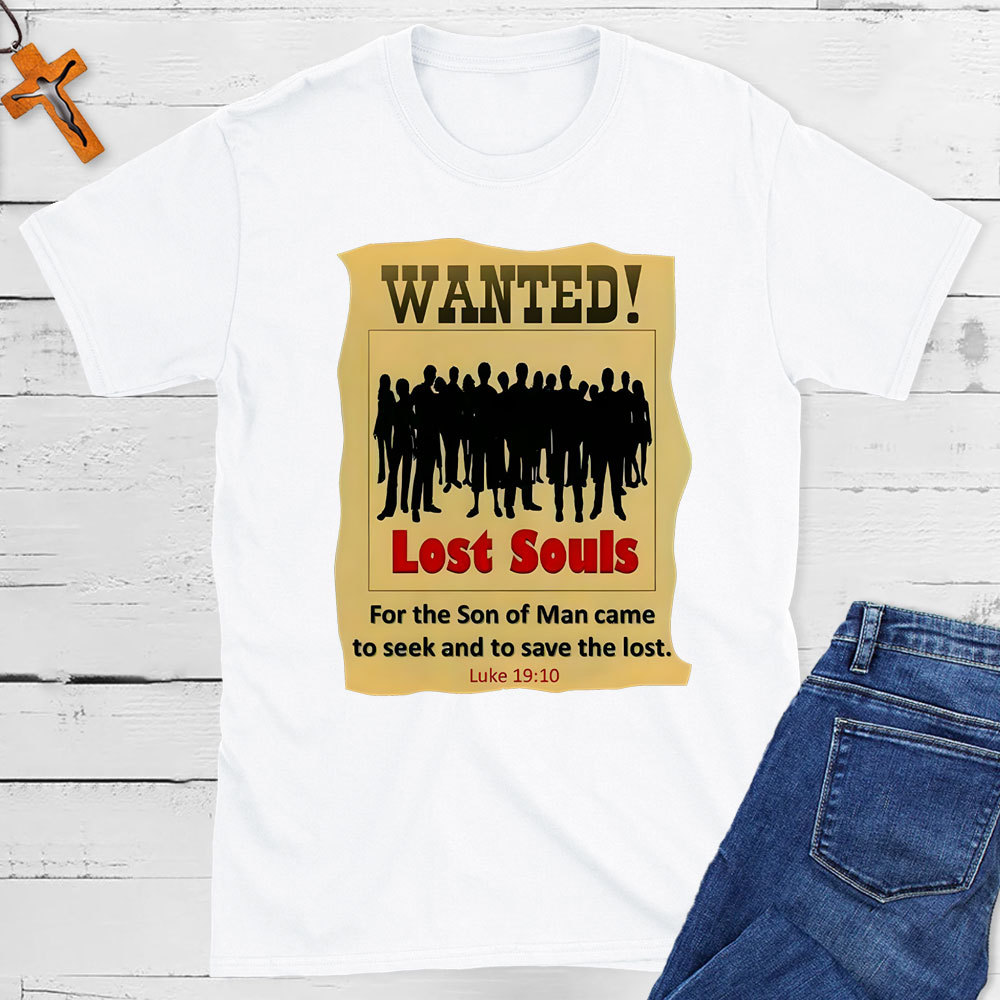Lost Found For The Son Of Man Came To Seek And To Save The Lost Christian T-Shirt