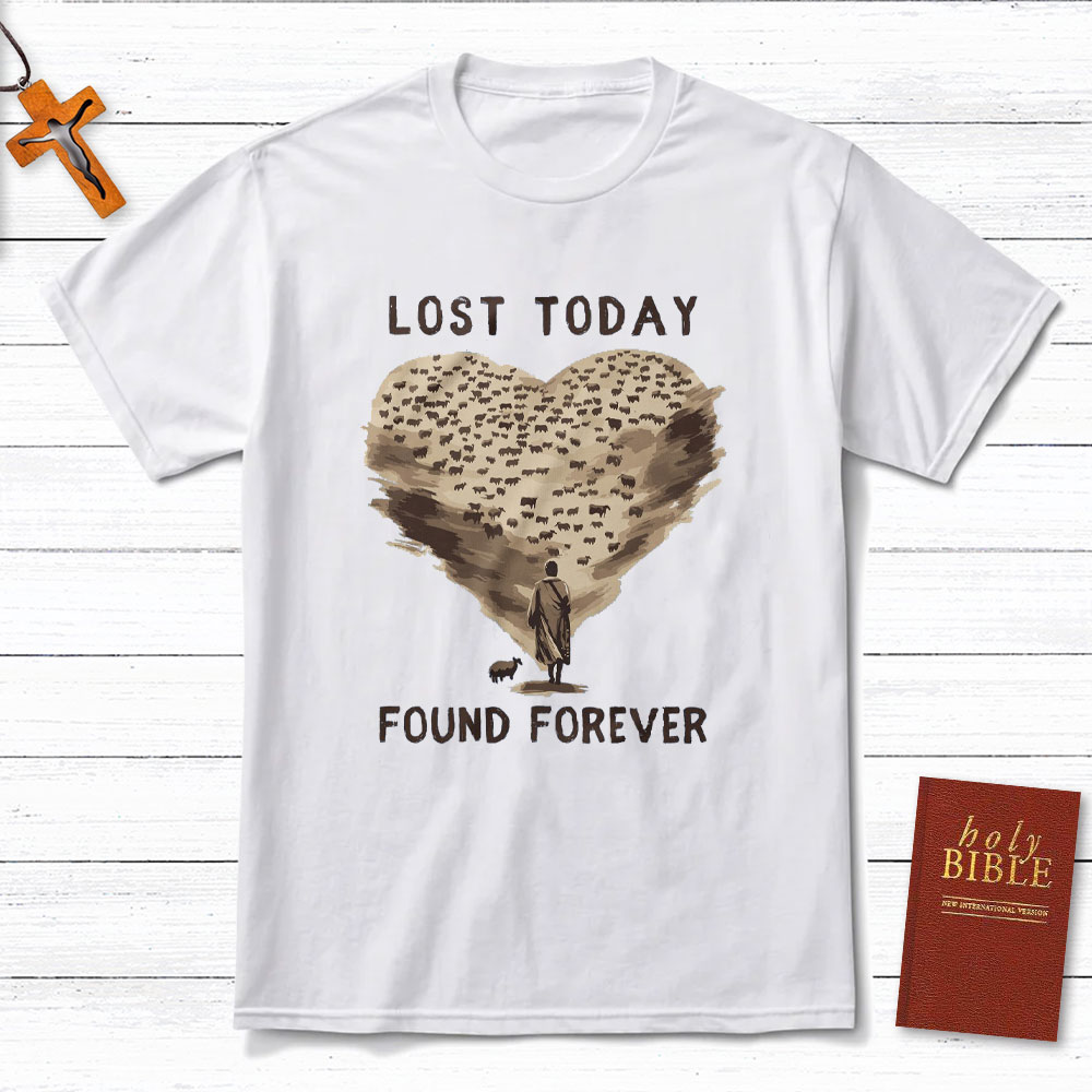 Lost Today Found Forever Christian T-Shirt