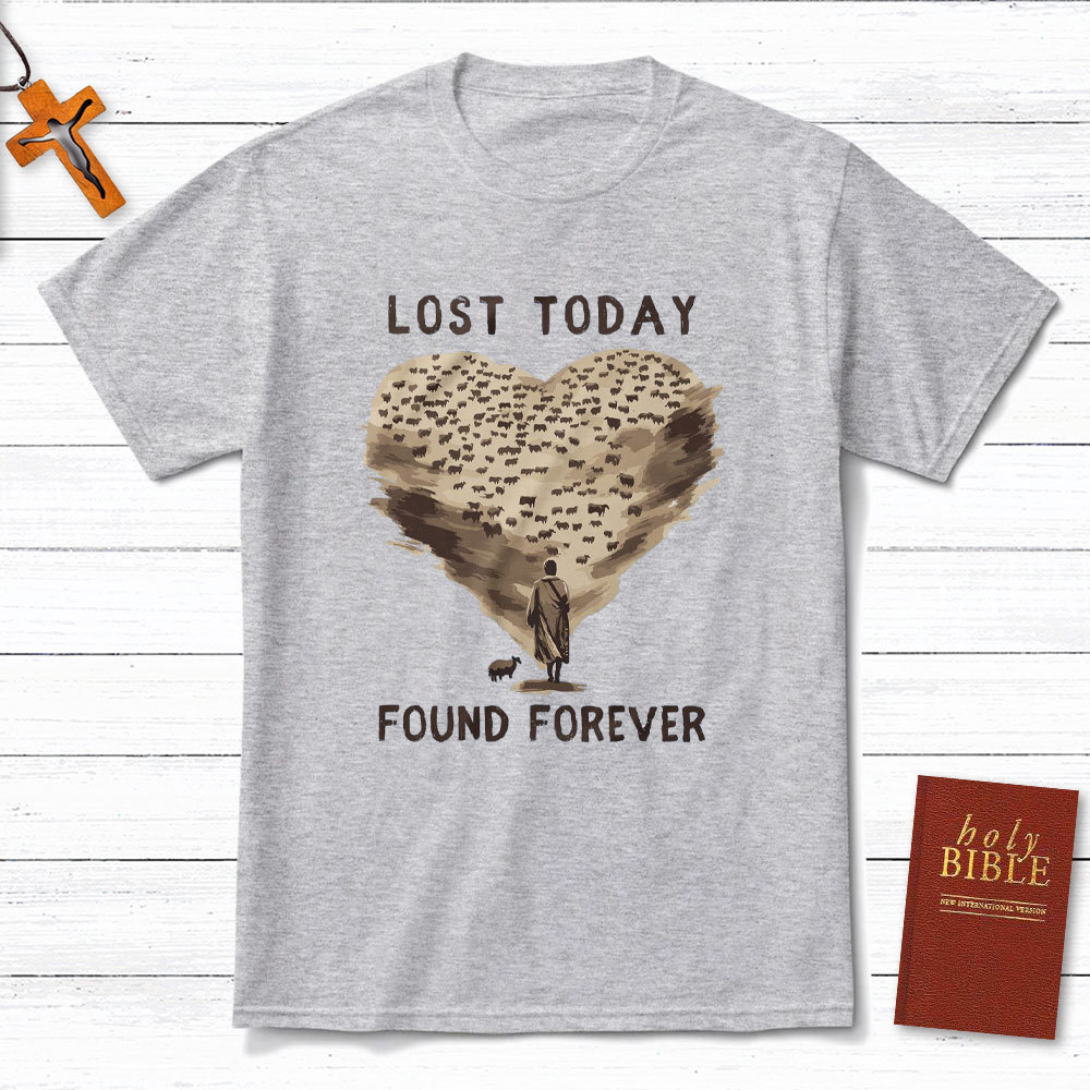 Lost Today Found Forever Christian T-Shirt