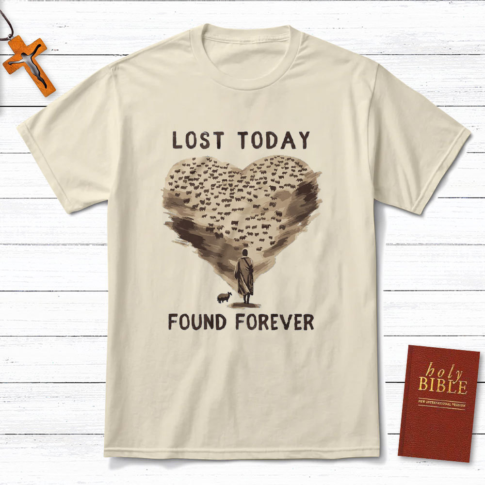 Lost Today Found Forever Christian T-Shirt