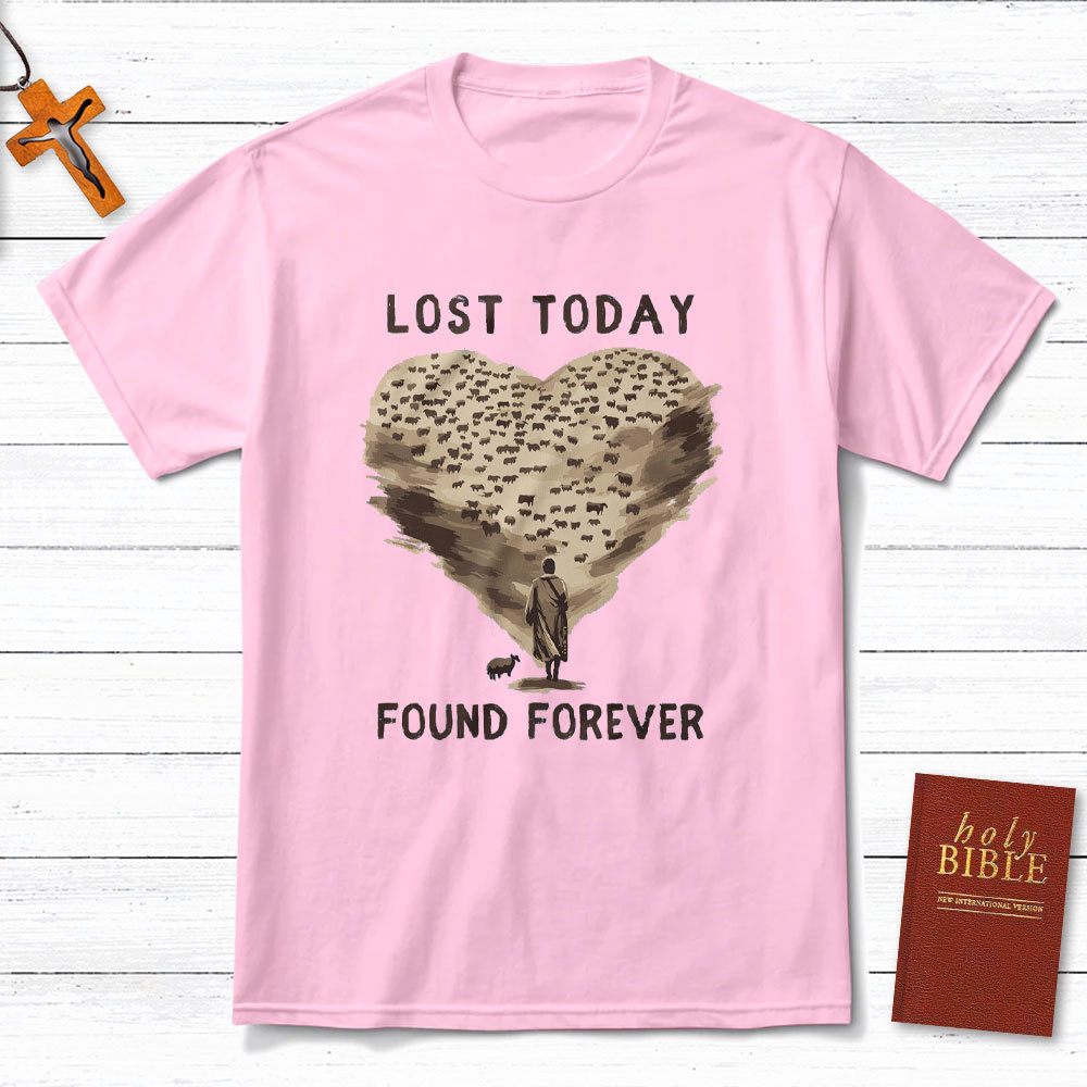 Lost Today Found Forever Christian T-Shirt