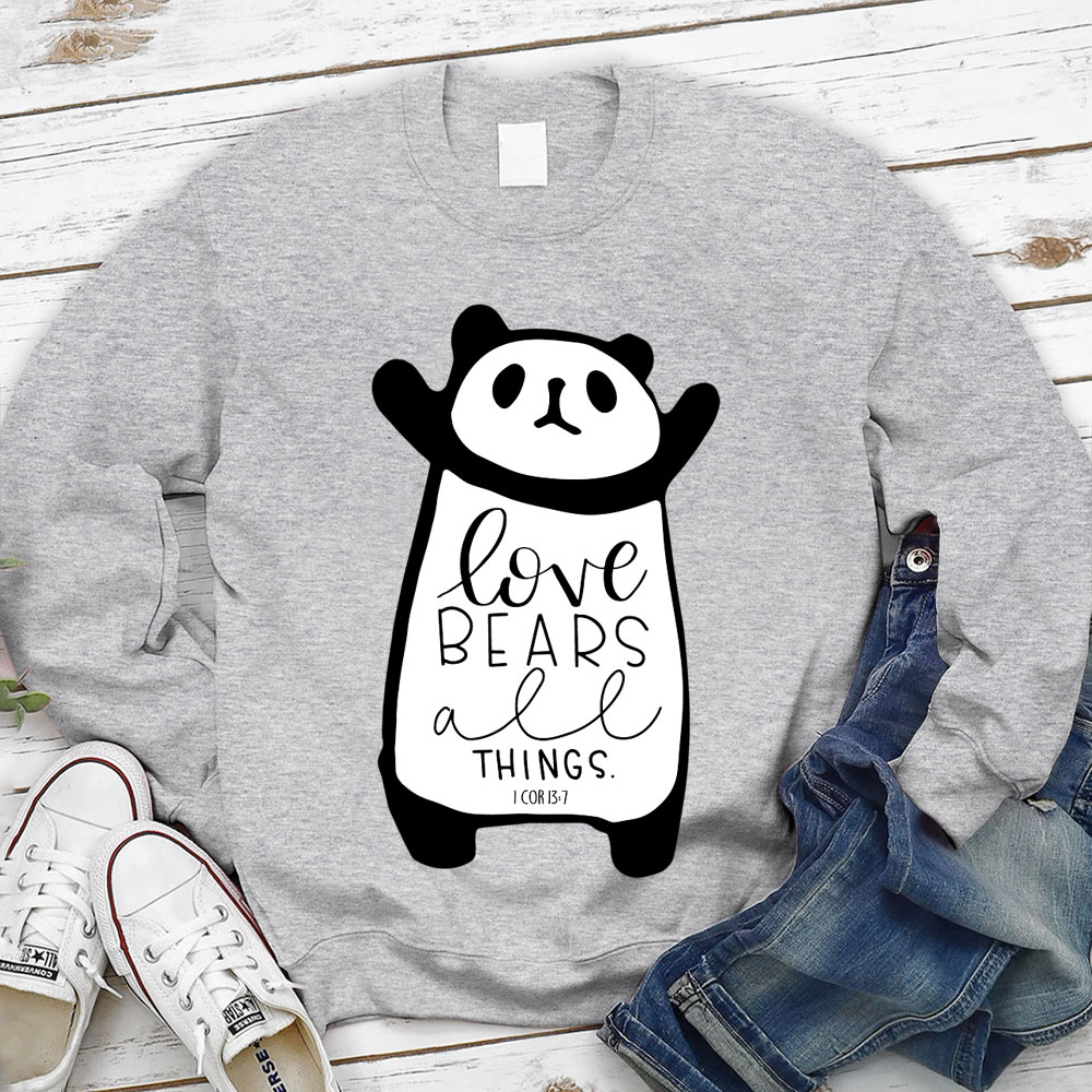 Love Bears All Things Christian Sweatshirt