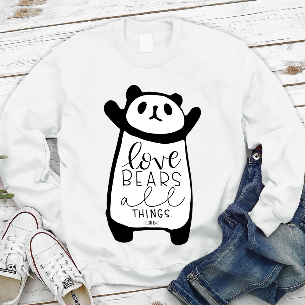 Love Bears All Things Christian Sweatshirt