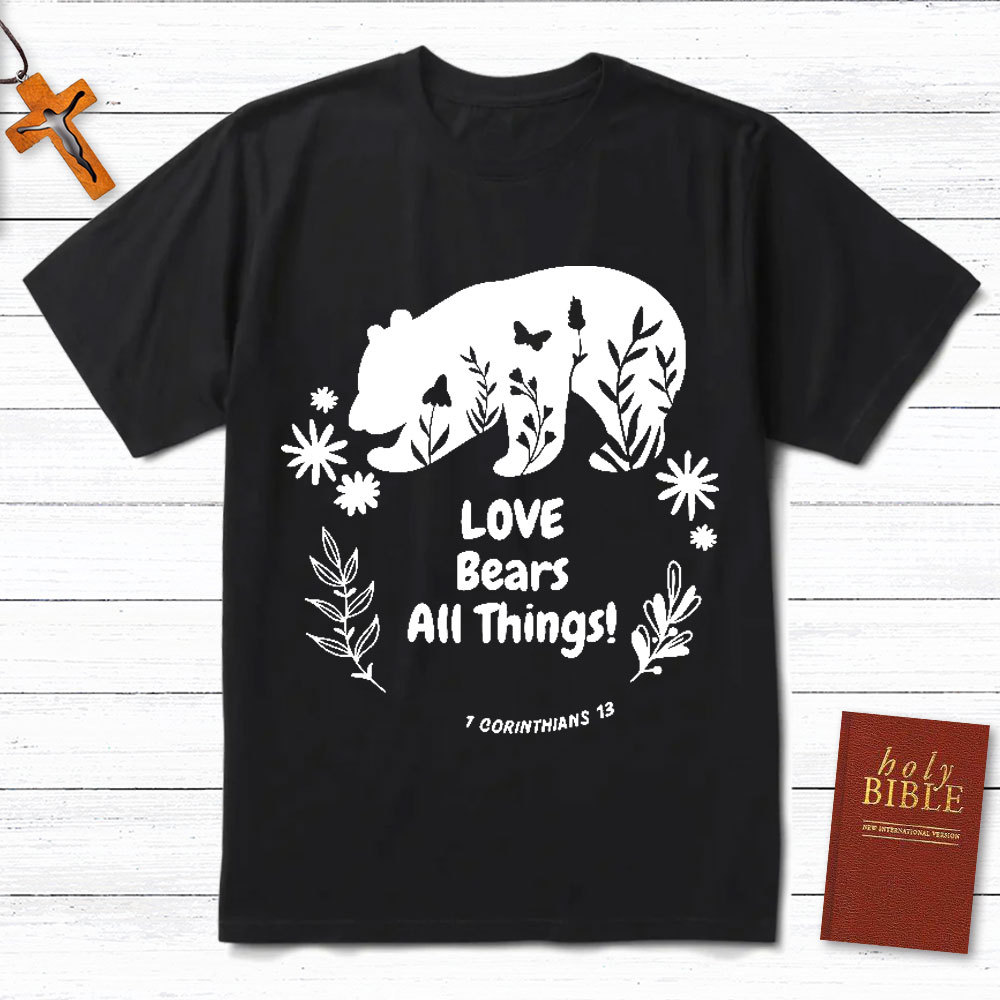 Love Bears All Things Christian T-Shirt