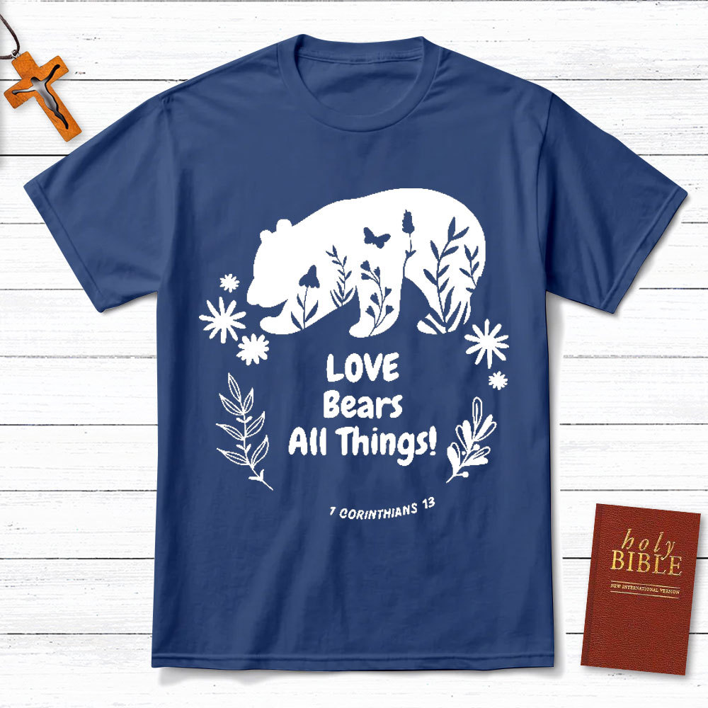 Love Bears All Things Christian T-Shirt