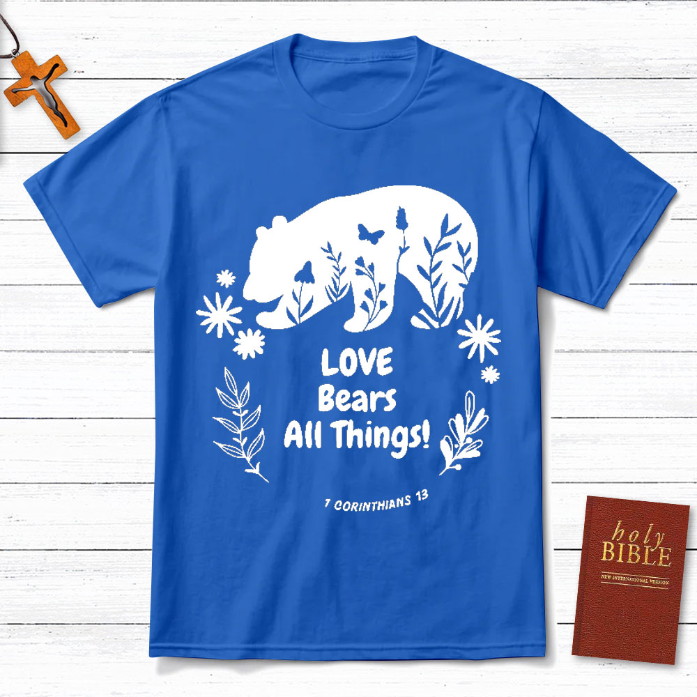 Love Bears All Things Christian T-Shirt