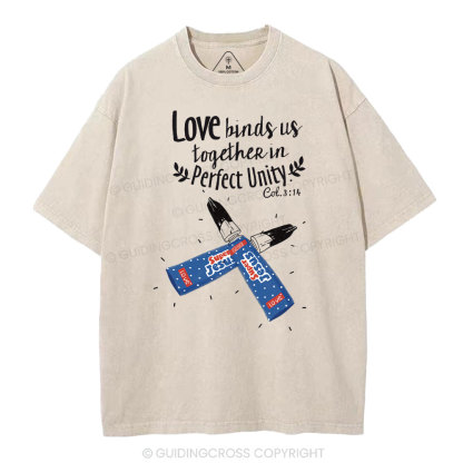 Love Binds Us Together Perfect Unity Christian Washed T-Shirt