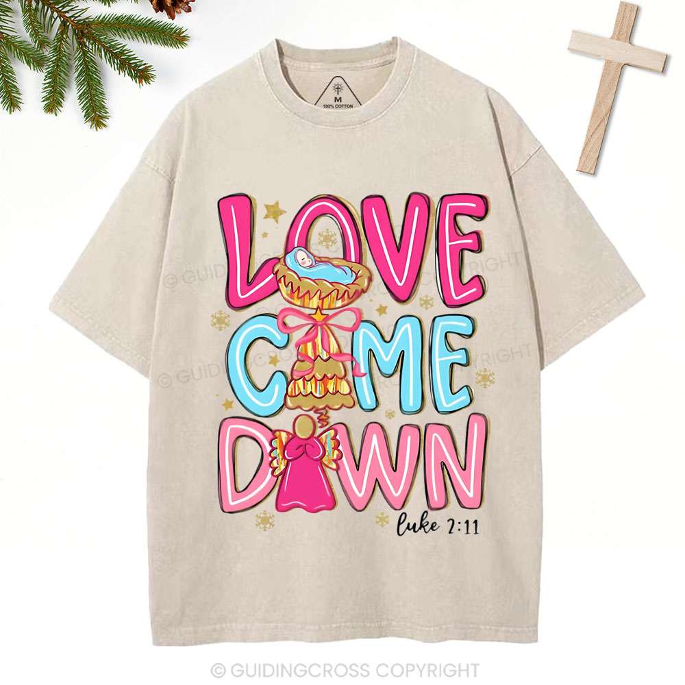 Love Came Down Christian Christmas Washed T-Shirt