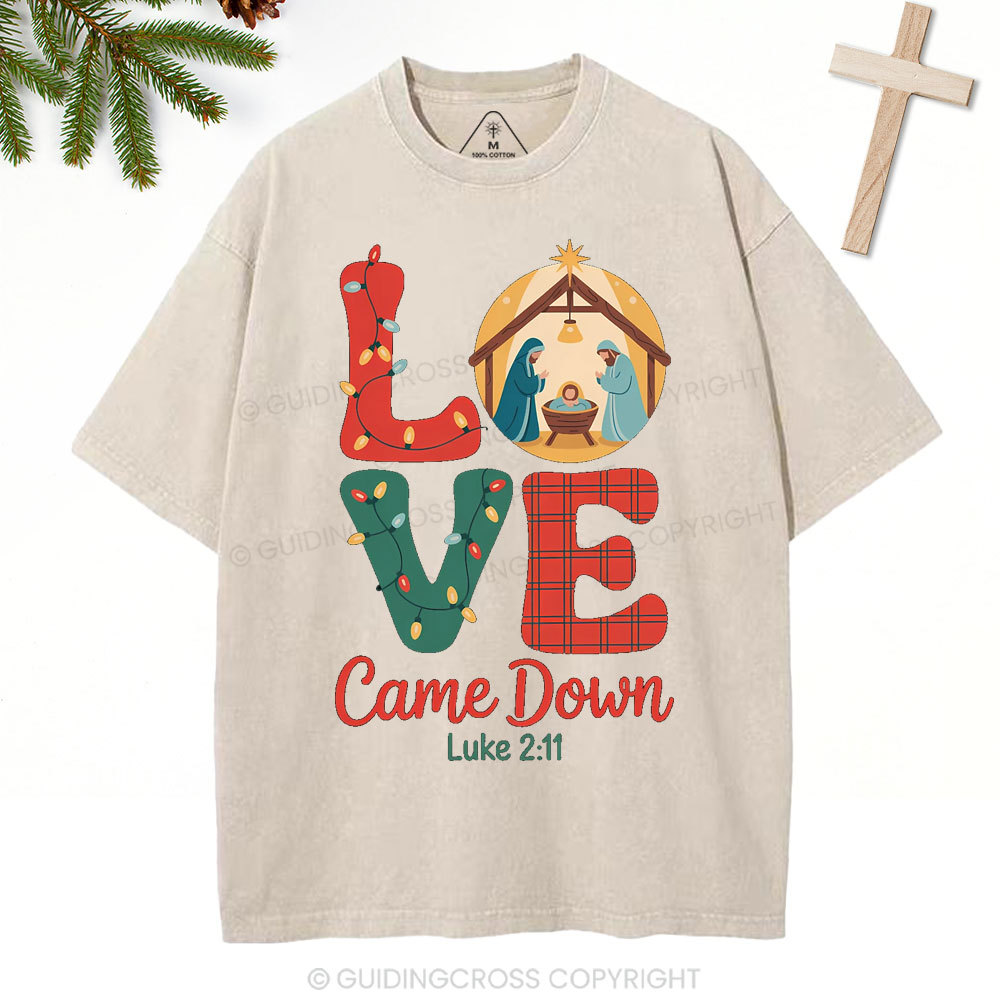 Love Came Down Christian Christmas Washed T-Shirt
