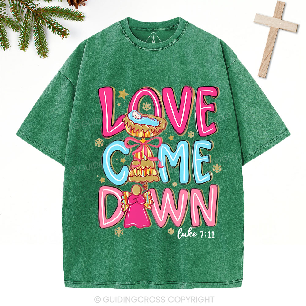 Love Came Down Christian Christmas Washed T-Shirt