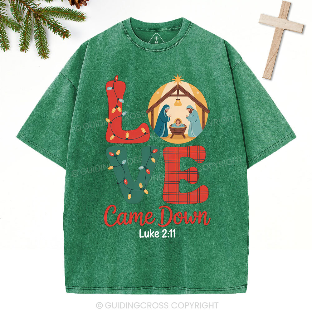 Love Came Down Christian Christmas Washed T-Shirt