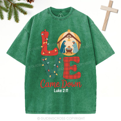 Love Came Down Christian Christmas Washed T-Shirt