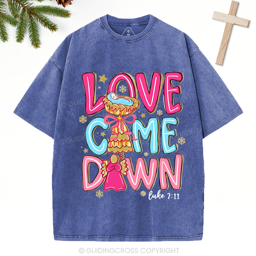 Love Came Down Christian Christmas Washed T-Shirt