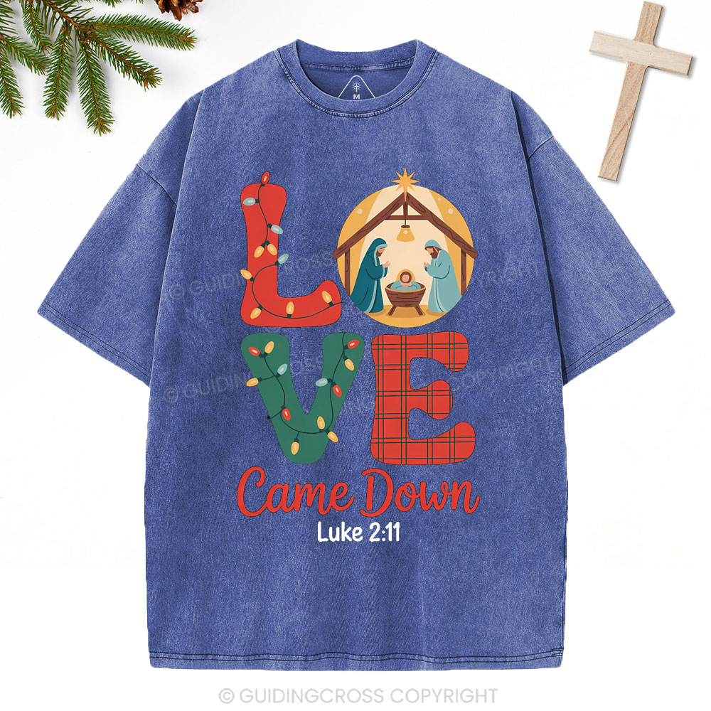 Love Came Down Christian Christmas Washed T-Shirt