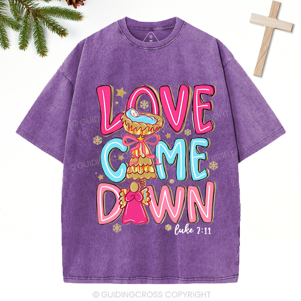 Love Came Down Christian Christmas Washed T-Shirt