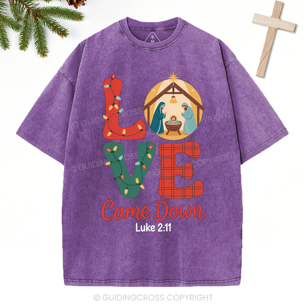 Love Came Down Christian Christmas Washed T-Shirt