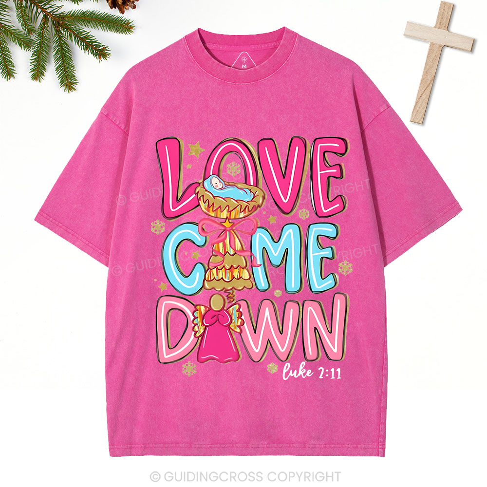 Love Came Down Christian Christmas Washed T-Shirt