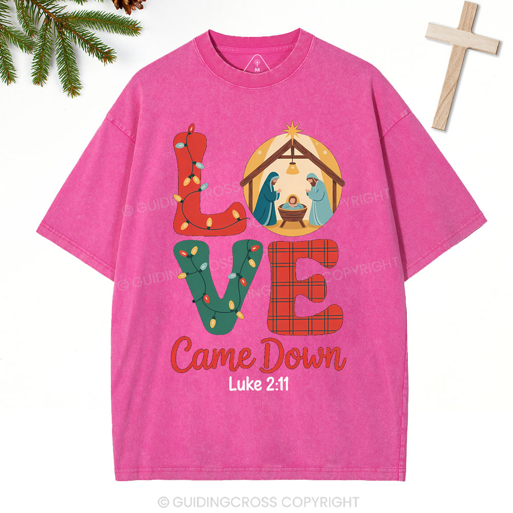 Love Came Down Christian Christmas Washed T-Shirt