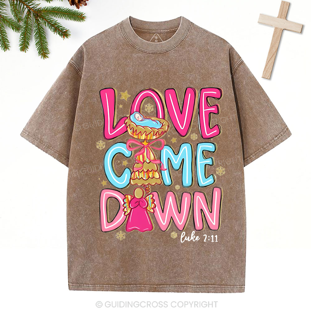 Love Came Down Christian Christmas Washed T-Shirt