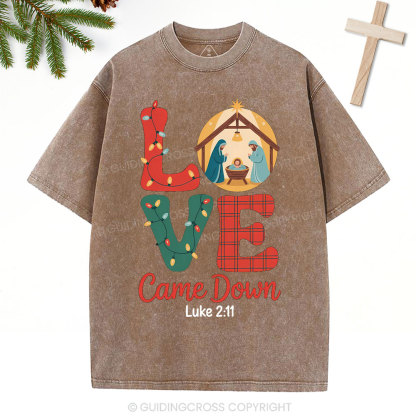 Love Came Down Christian Christmas Washed T-Shirt