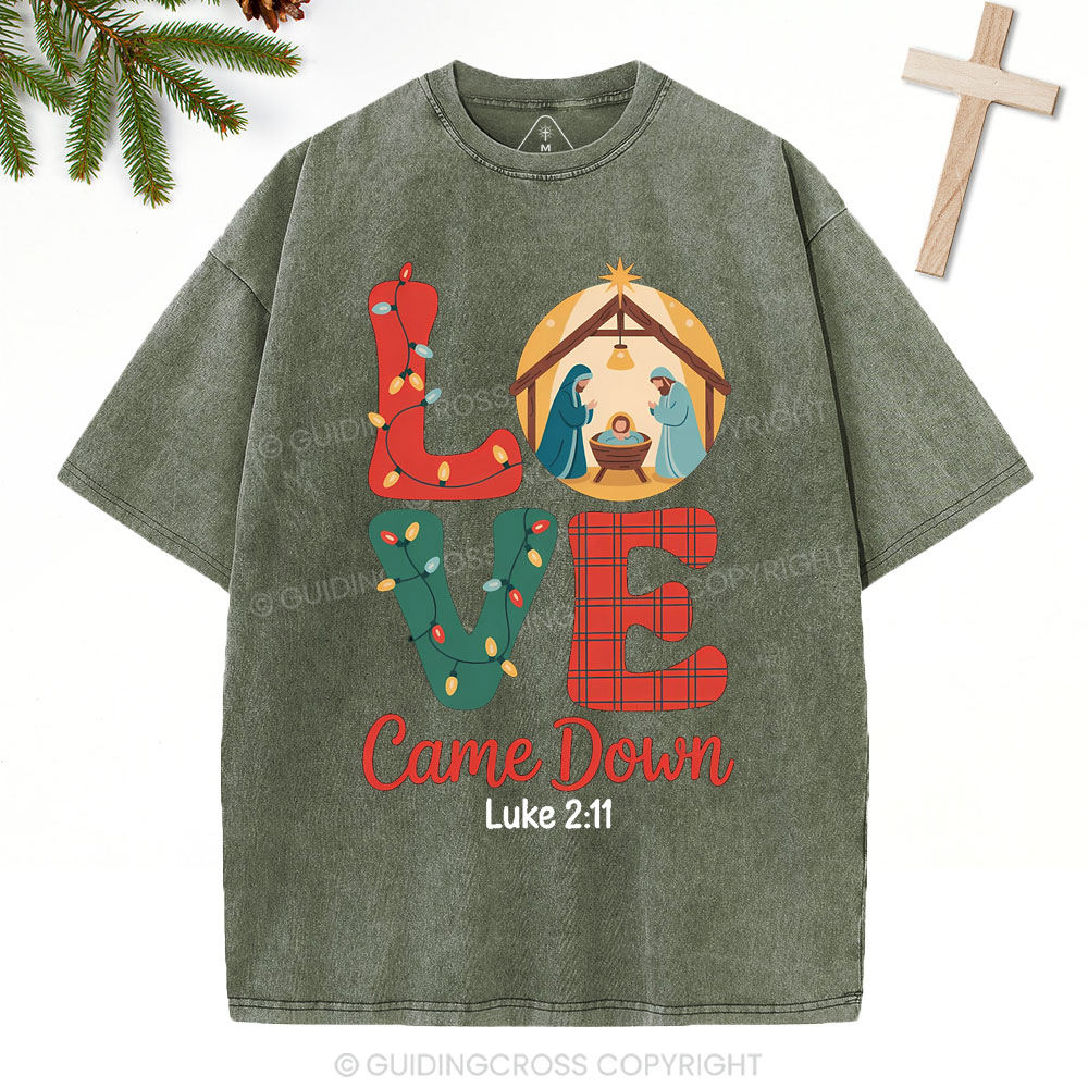 Love Came Down Christian Christmas Washed T-Shirt