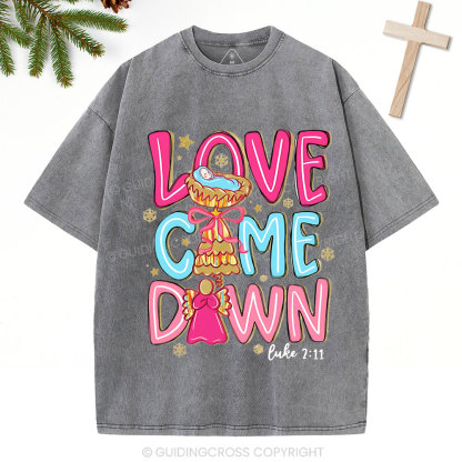 Love Came Down Christian Christmas Washed T-Shirt
