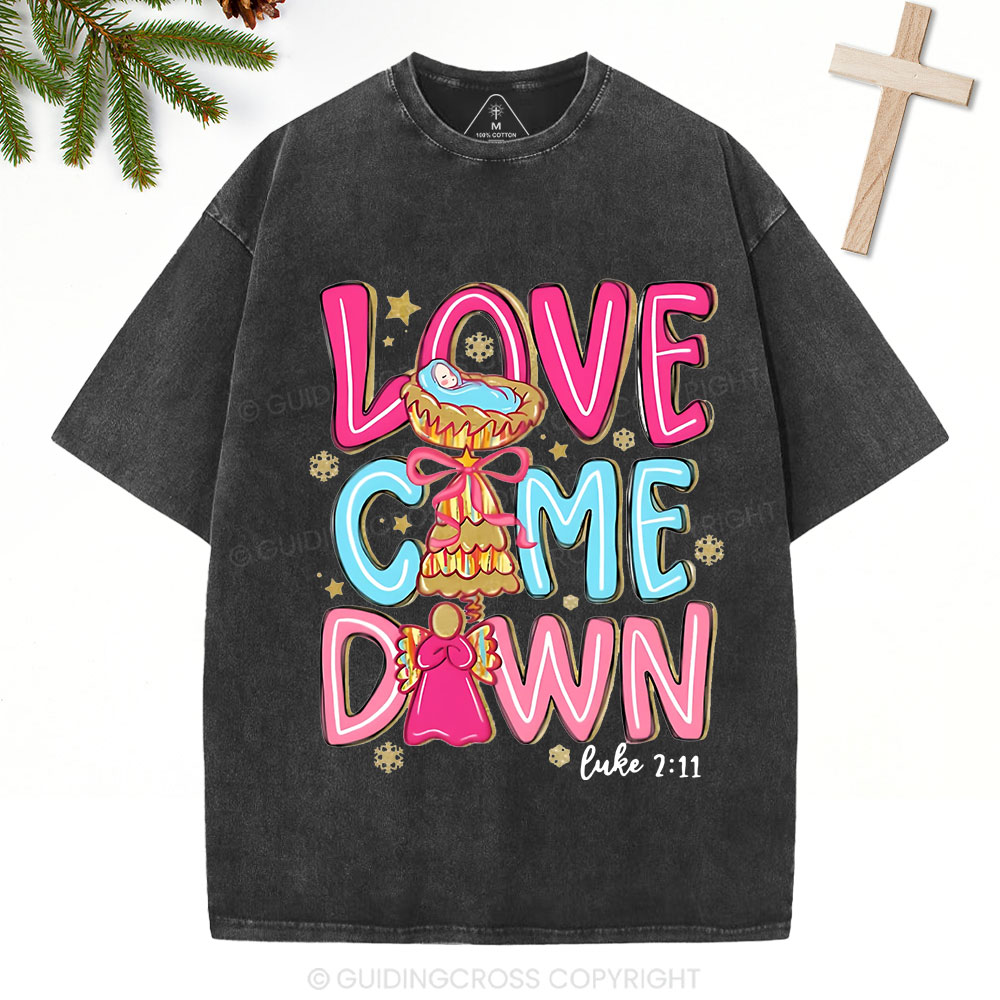 Love Came Down Christian Christmas Washed T-Shirt