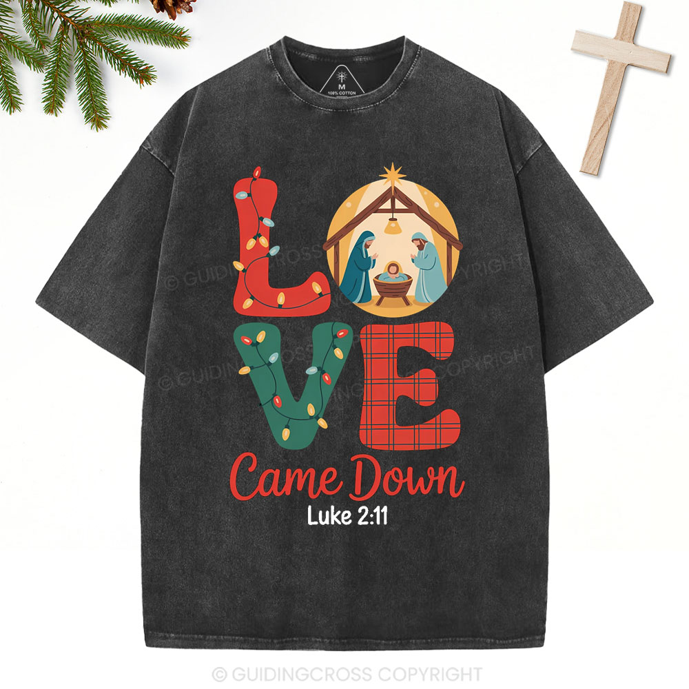 Love Came Down Christian Christmas Washed T-Shirt