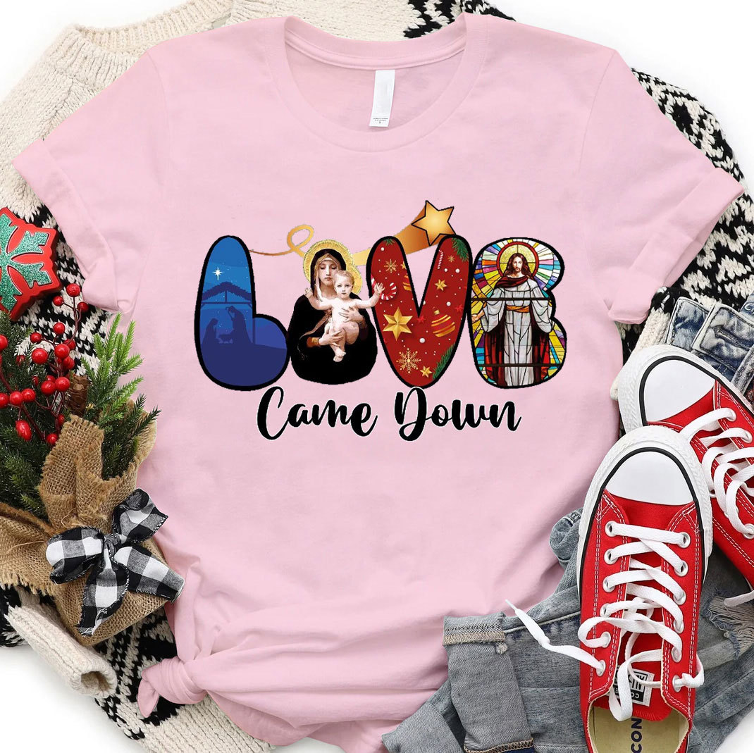 Love Came Down Christian T-Shirt