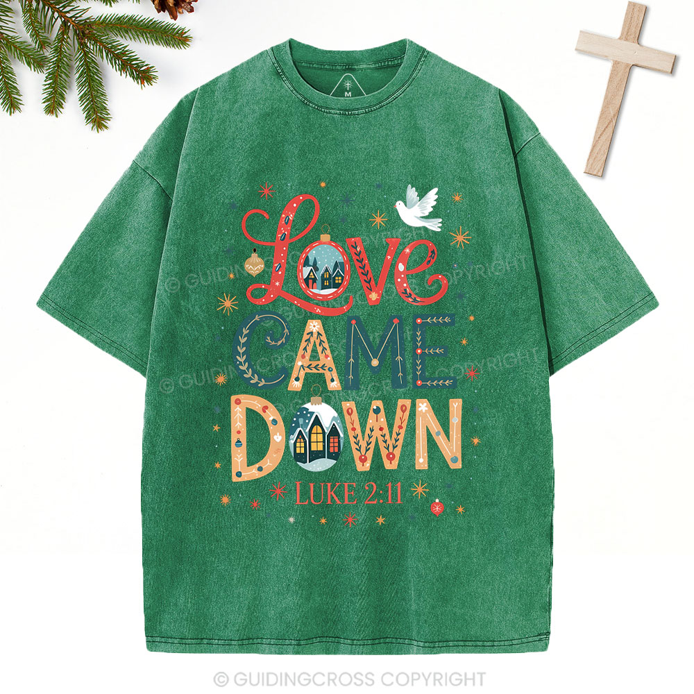 Love Came Down Christian Washed T-Shirt