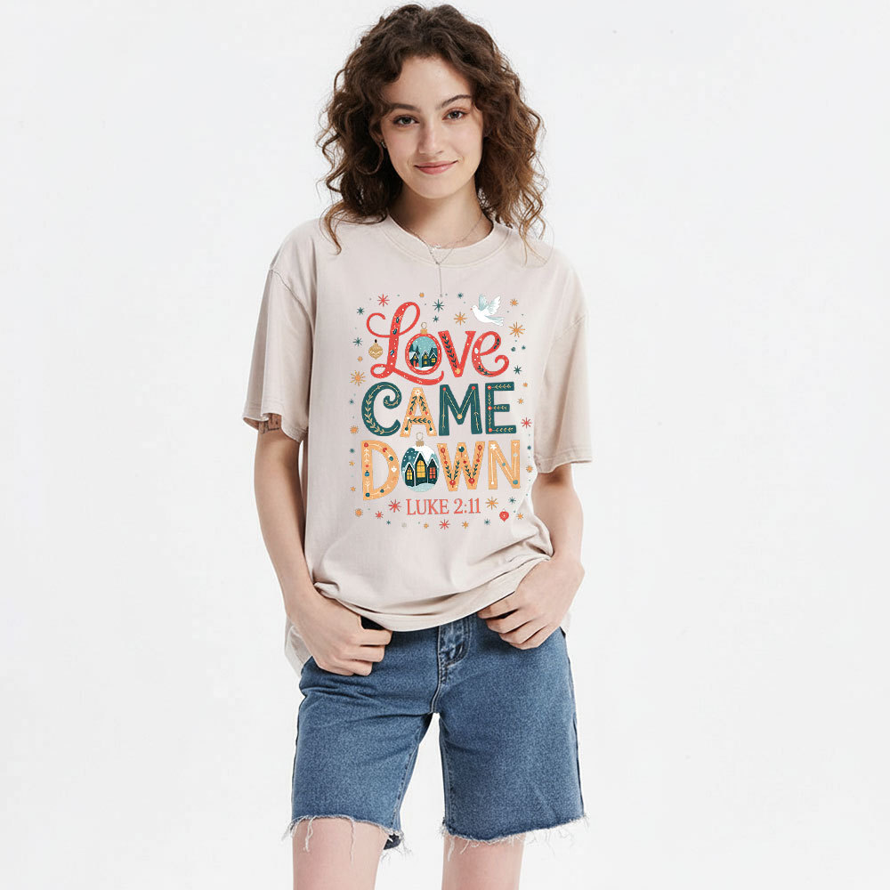 Love Came Down Christian Washed T-Shirt