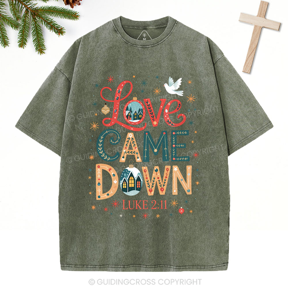 Love Came Down Christian Washed T-Shirt