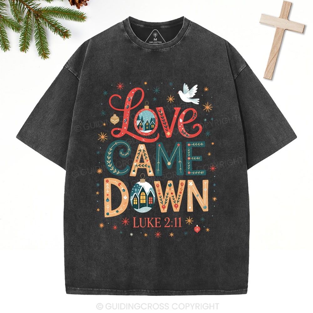 Love Came Down Christian Washed T-Shirt