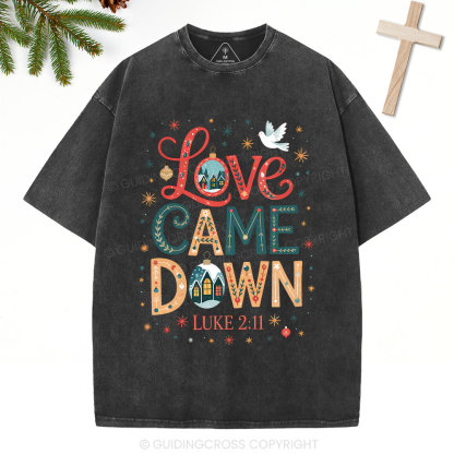 Love Came Down Christian Washed T-Shirt