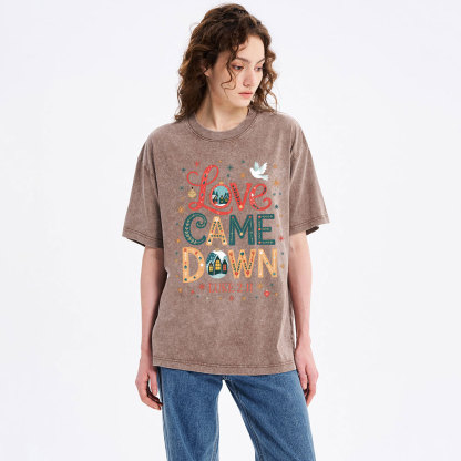 Love Came Down Christian Washed T-Shirt