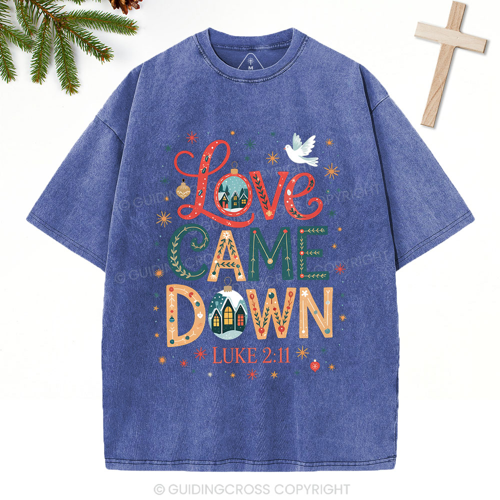 Love Came Down Christian Washed T-Shirt