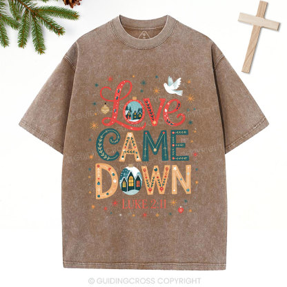 Love Came Down Christian Washed T-Shirt