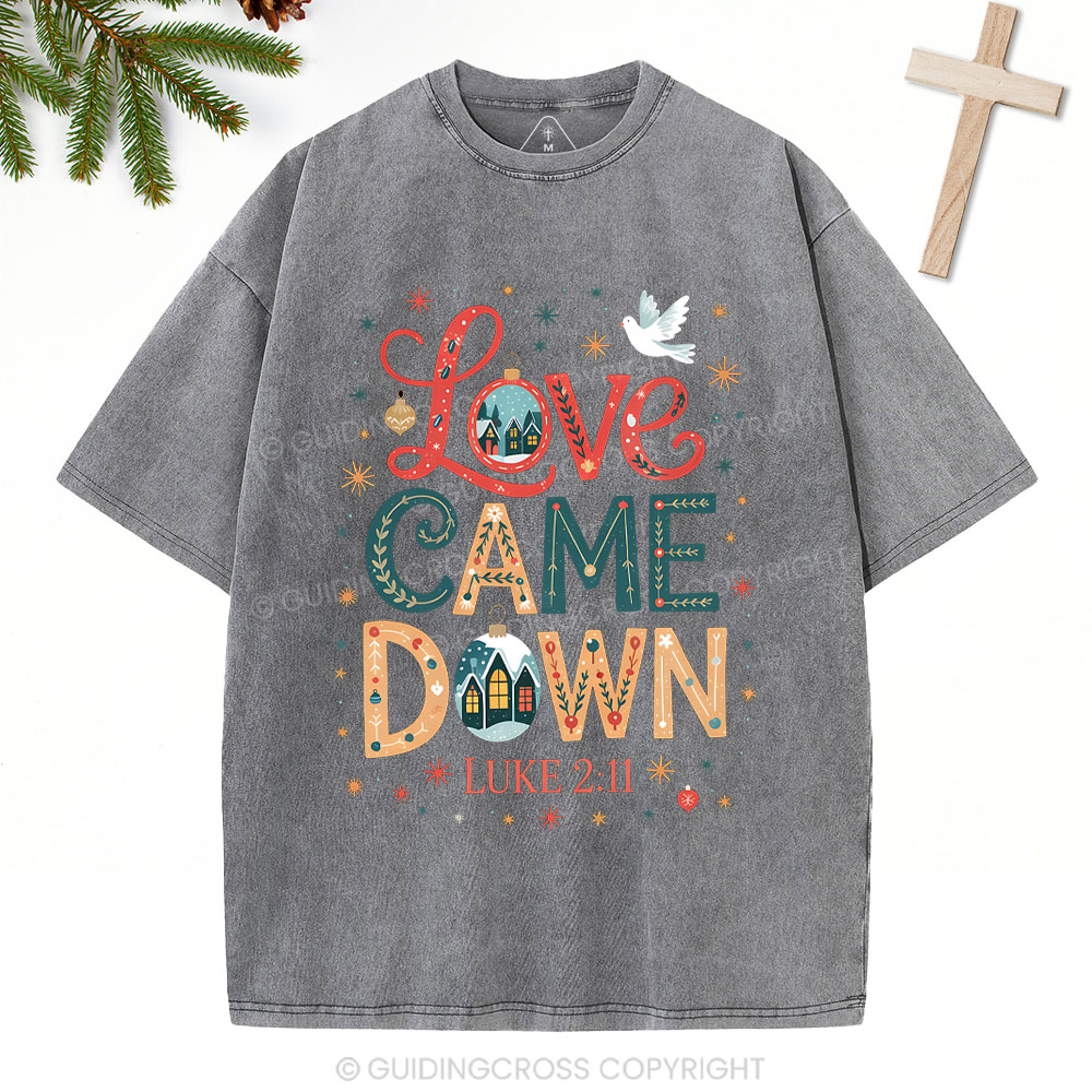 Love Came Down Christian Washed T-Shirt