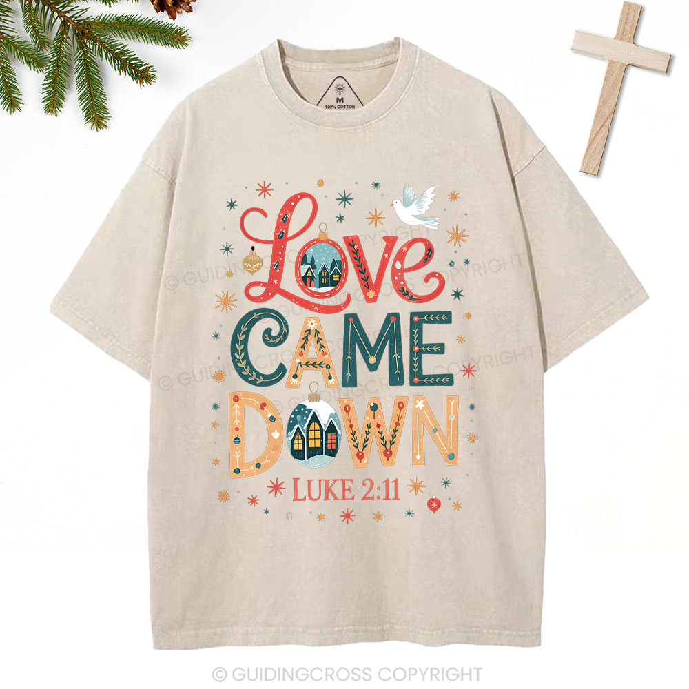 Love Came Down Christian Washed T-Shirt