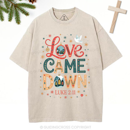 Love Came Down Christian Washed T-Shirt