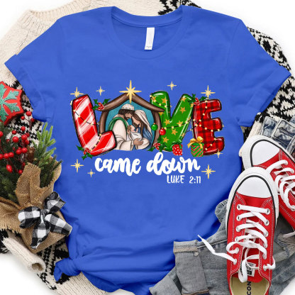 Love Came Down Christian Christmas T-Shirt