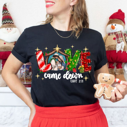 Love Came Down Christian Christmas T-Shirt